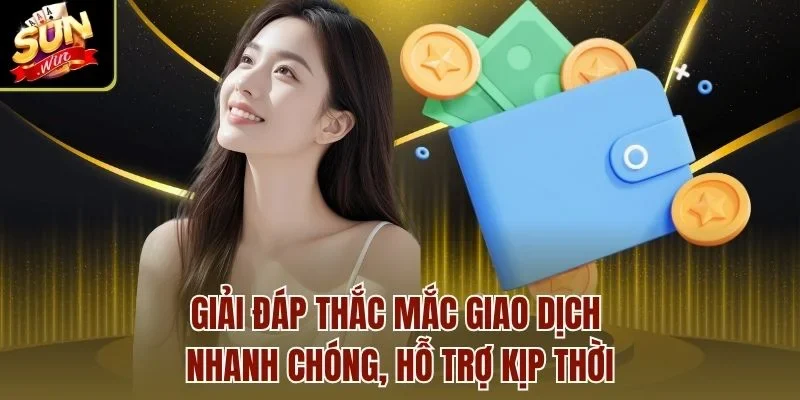 Giải đáp thắc mắc giao dịch nhanh chóng, hỗ trợ kịp thời