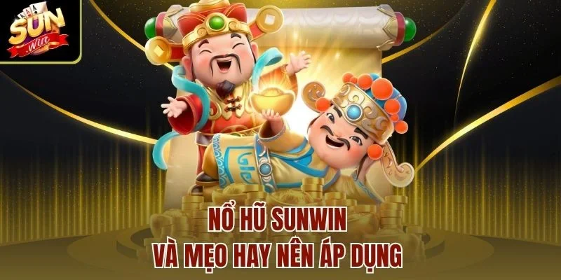 Nổ hũ Sunwin và mẹo hay nên áp dụng 