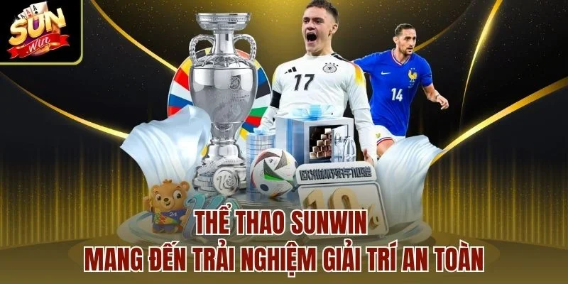 Thể thao Sunwin mang đến trải nghiệm giải trí an toàn
